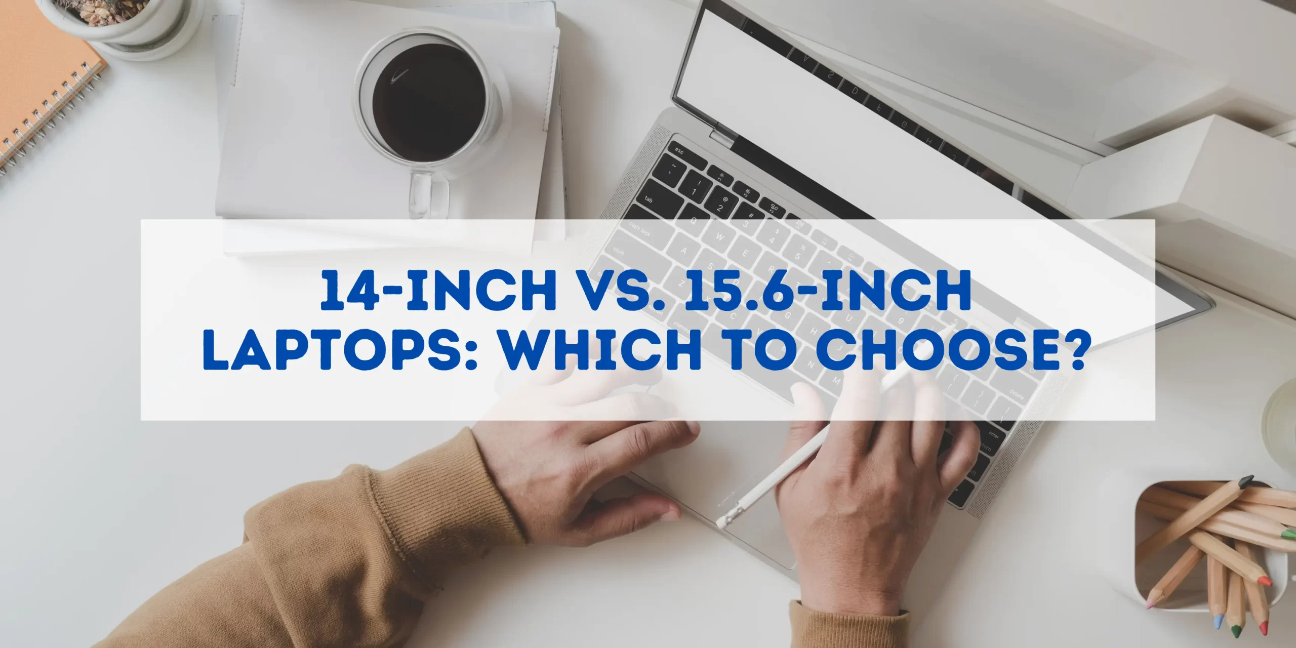 14-inch vs 15.6 inch laptop