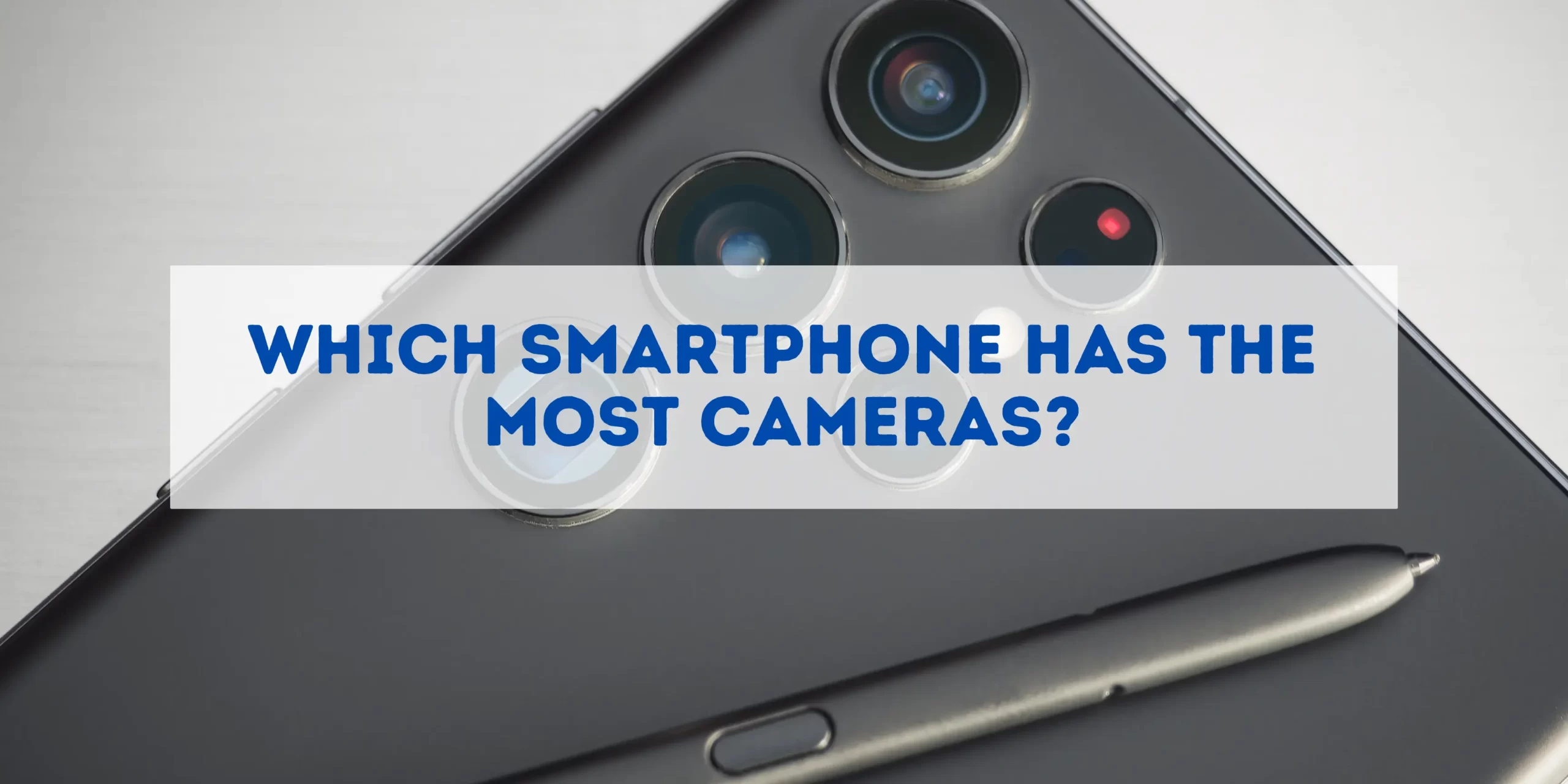 Which Smartphone Has The Most Cameras