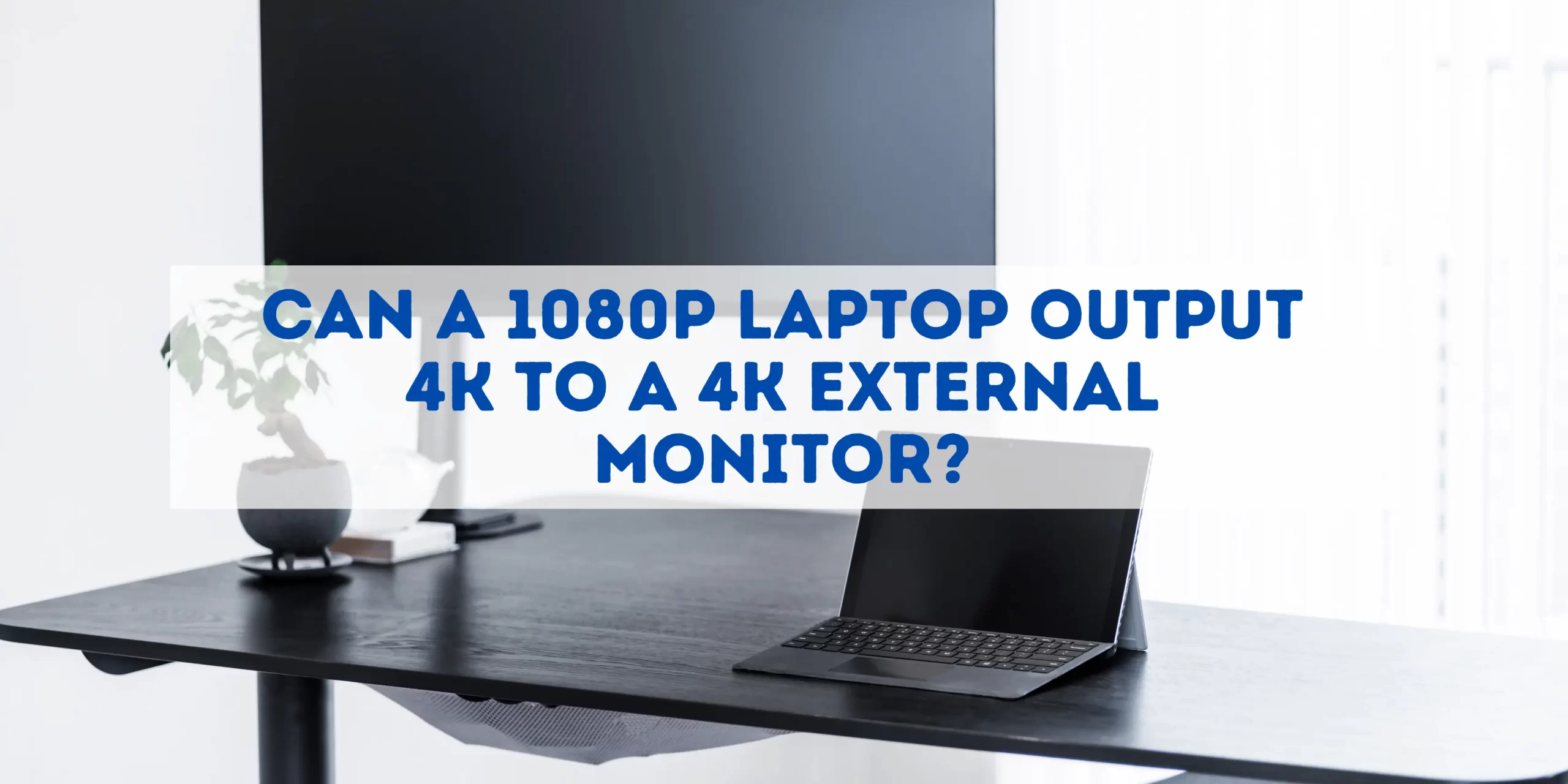 1080p laptop to 4k monitor