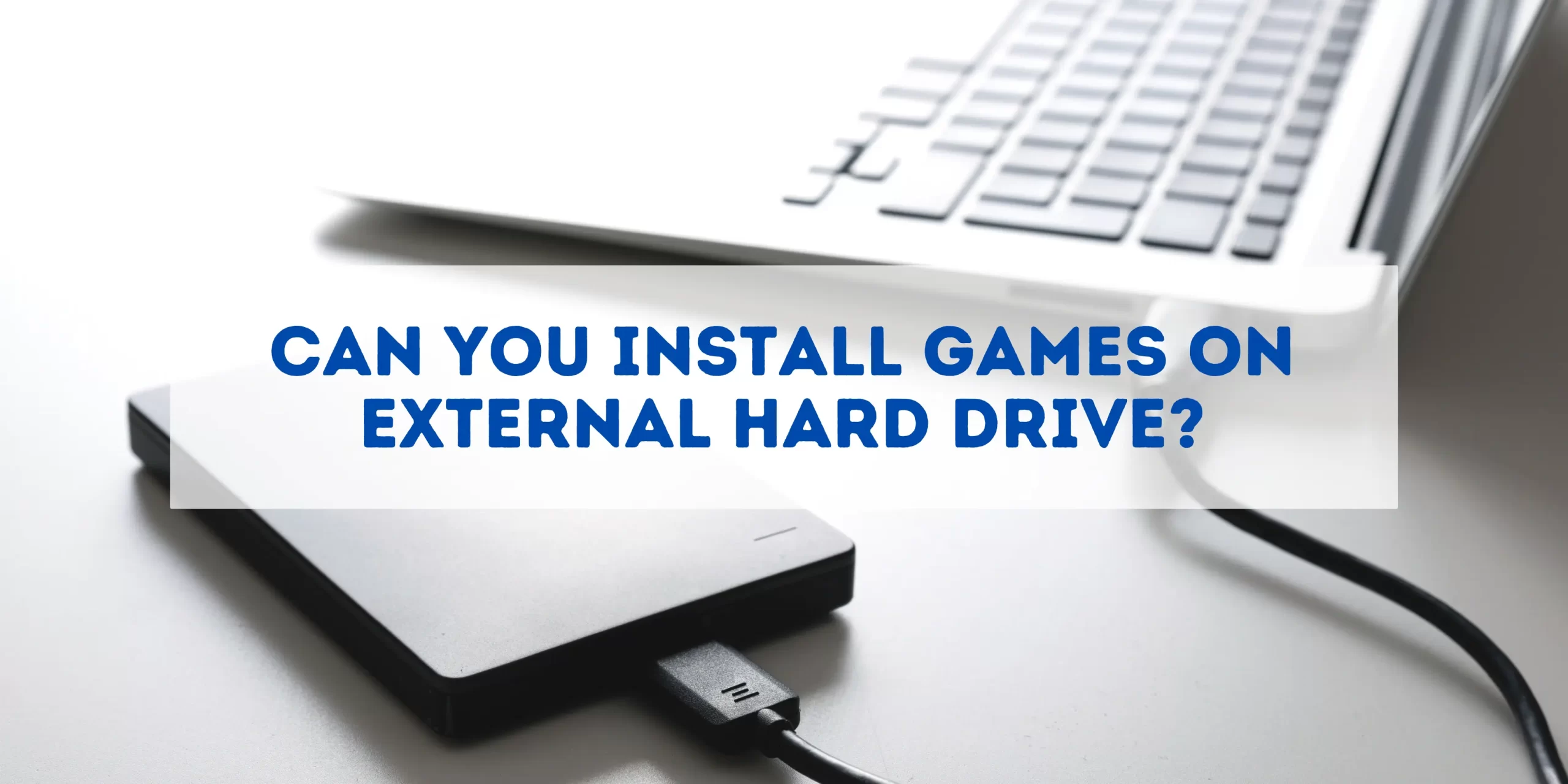 can you install games on an external hard drive