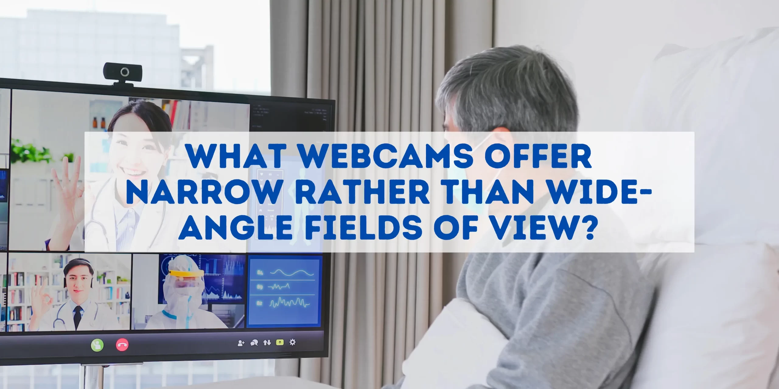 webcam with narrow field of view