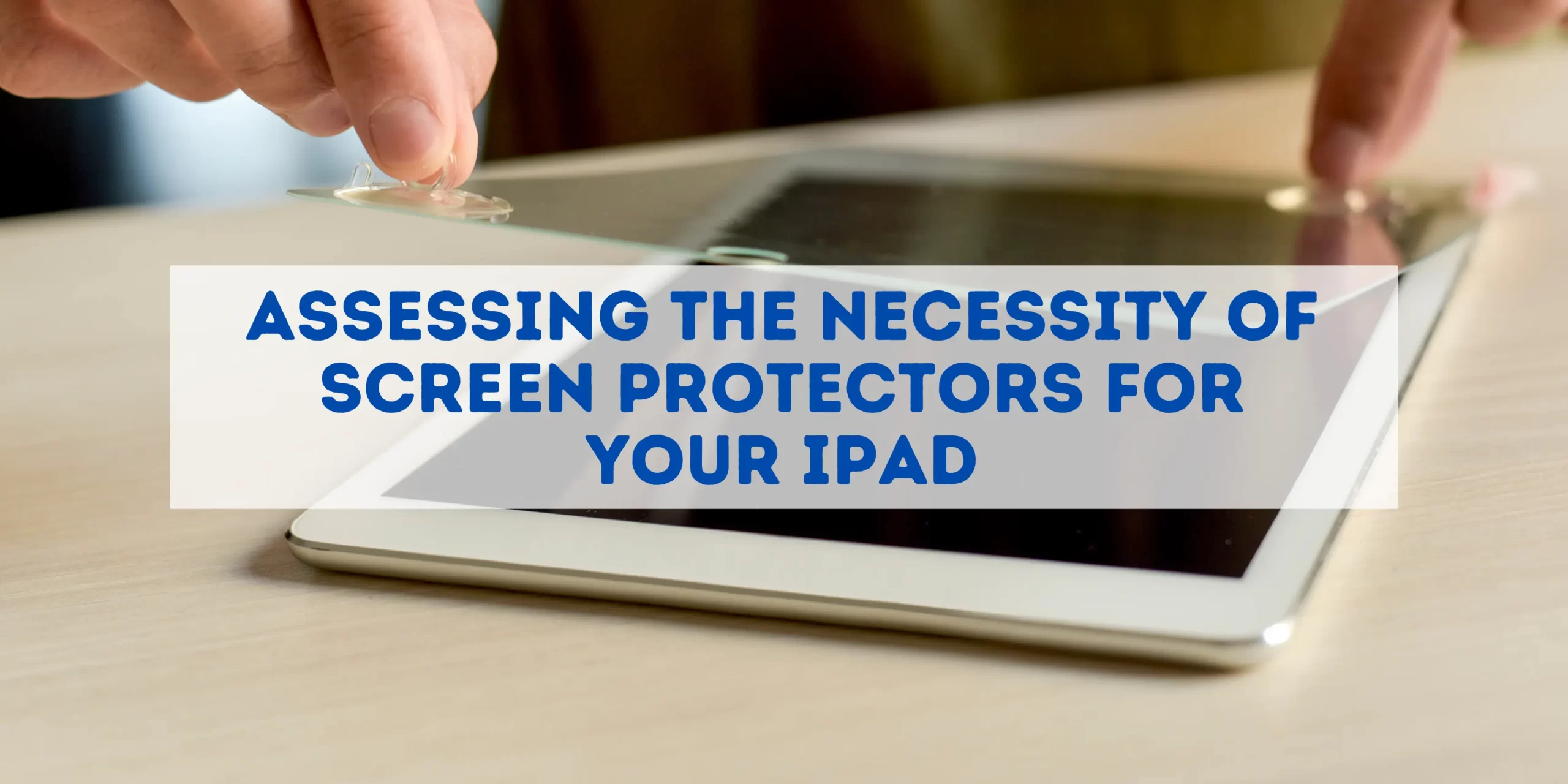 does ipad need screen protector